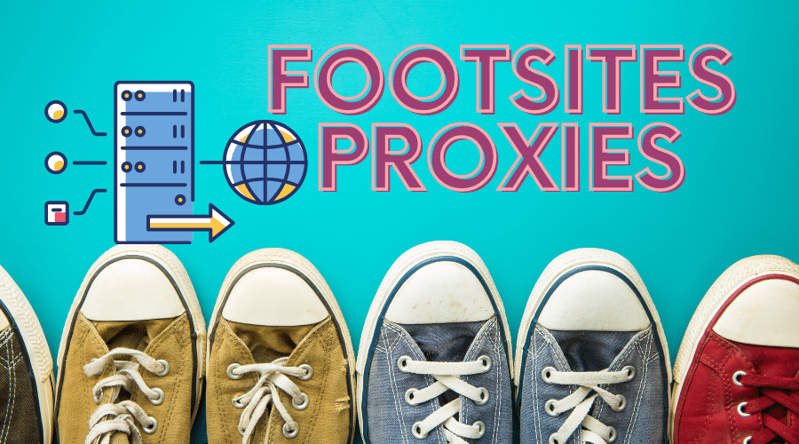 Footsites Proxies