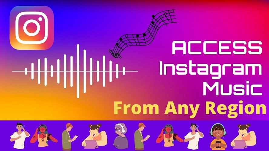 How To Access Instagram Music From Any Region