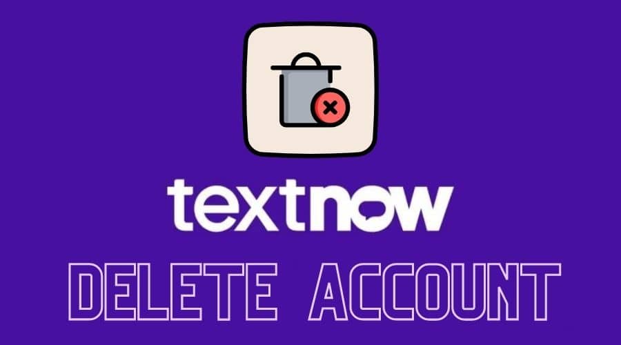 Delete TextNow Account