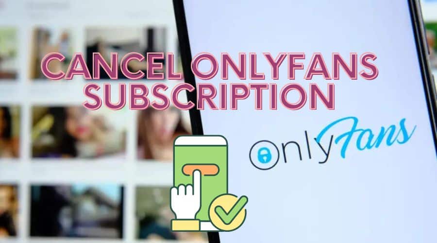 Cancel OnlyFans Subscription