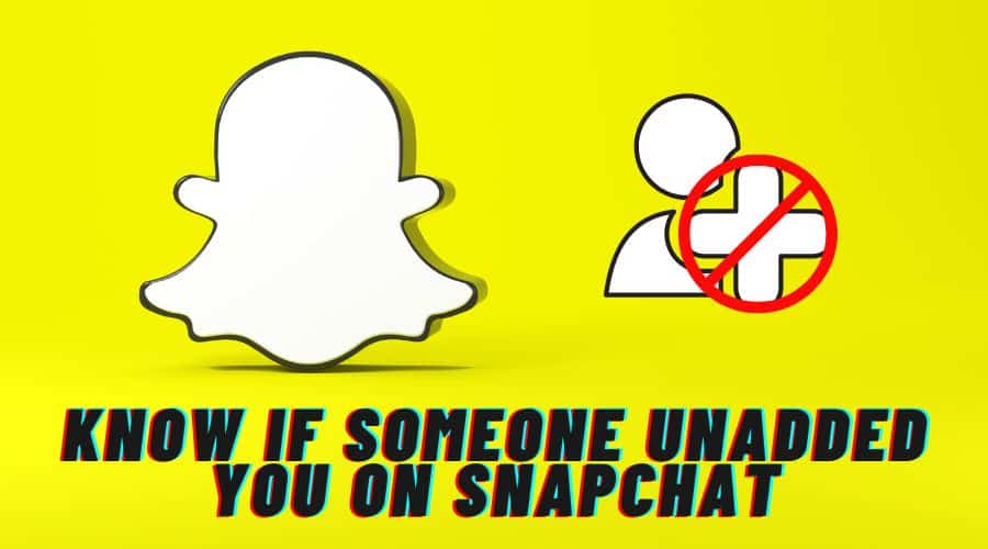 Know If Someone Unadded You on Snapchat