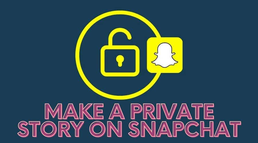 Make a Private Story on Snapchat